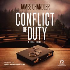 Conflict of Duty: A Legal Thriller Audiobook, by James Chandler