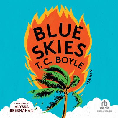 Blue Skies Audiobook, by T. C. Boyle