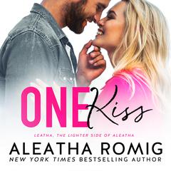 One Kiss: A Riverbend Lighter One Audiobook, by Aleatha Romig