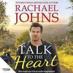Talk to the Heart (Rose Hill, #3) Audiobook, by Rachael Johns