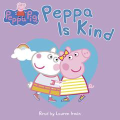 Peppa Pig: Peppa Is Kind Audiobook, by Samantha Lizzio