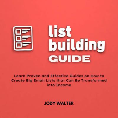 List Building Guide Audiobook, by Jody Walter