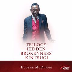 Trilogy Hidden Brokenness Kintsugi Audiobook, by Eugene McDuffie