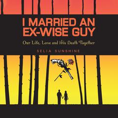 I Married an Ex-Wise Guy Audiobook, by Selia Sunshine