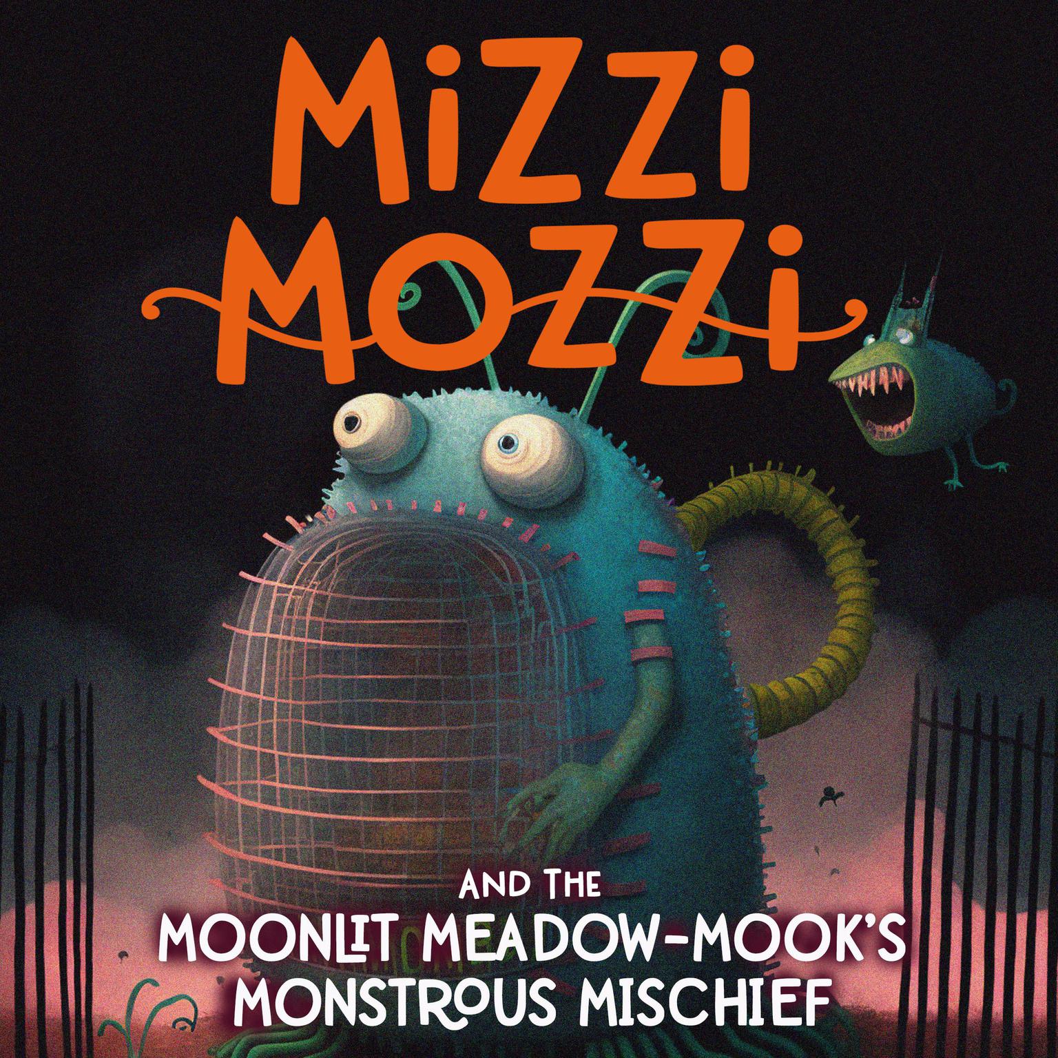 Mizzi Mozzi and the Moonlit Meadow-Mook’s Monstrous Mischief Audiobook, by Alannah Zim