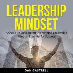 Leadership Mindset Audiobook, by Dan Gastrell