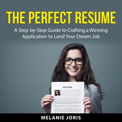 The Perfect Resume Audiobook, by Melanie Joris