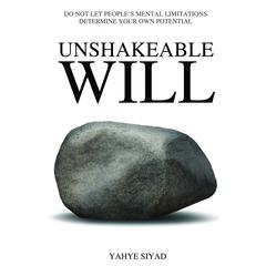 Unshakeable Will Audiobook, by Yahye Siyad