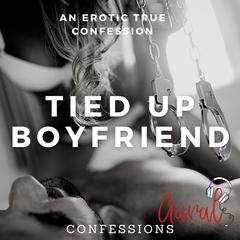 Tied Up Boyfriend Audiobook, by Aural Confessions