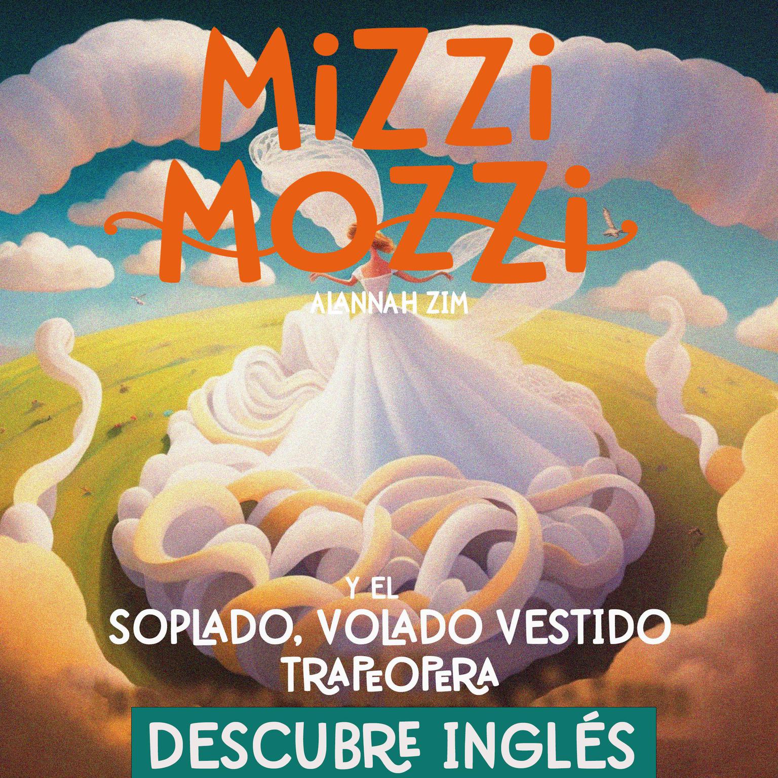 Descubre Inglés: Mizzi Mozzi Y El Soplado, Volado Vestido Trapeópera: Descubre Inglés con Mizzi Mozzi Audiobook, by Alannah Zim