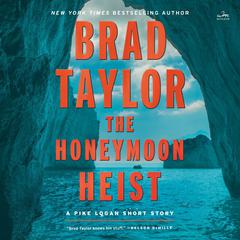 The Honeymoon Heist Audiobook, by Brad Taylor