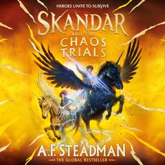 Skandar and the Chaos Trials: The INSTANT NUMBER ONE BESTSELLER in the biggest fantasy adventure series since Harry Potter Audiobook, by A.F. Steadman