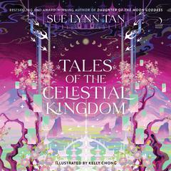 Tales of the Celestial Kingdom Audiobook, by Sue Lynn Tan