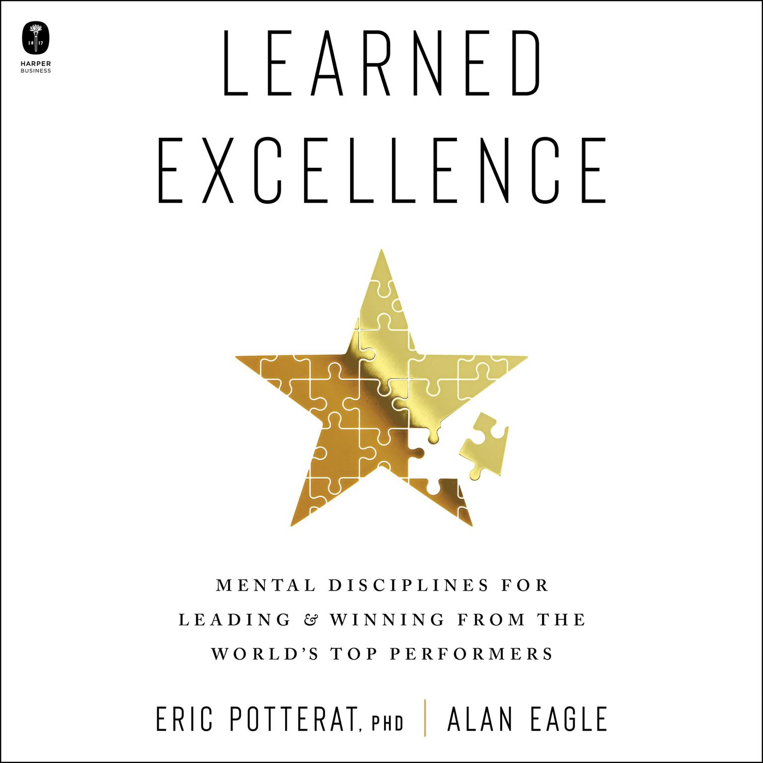 Learned Excellence: Mental Disciplines for Leading and Winning from the World’s Top Performers Audiobook, by Alan Eagle
