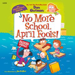My Weird School Special: No More School, April Fools! Audiobook, by Dan Gutman