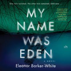 My Name Was Eden: A Novel Audiobook, by Eleanor Barker-White