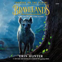 Bravelands: Thunder on the Plains #2: Breakers of the Code Audiobook, by Erin Hunter