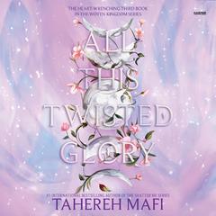 All This Twisted Glory Audiobook, by Tahereh Mafi