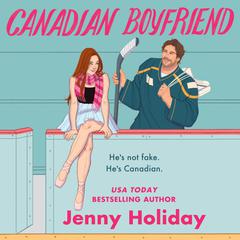 Canadian Boyfriend Audiobook, by Jenny Holiday