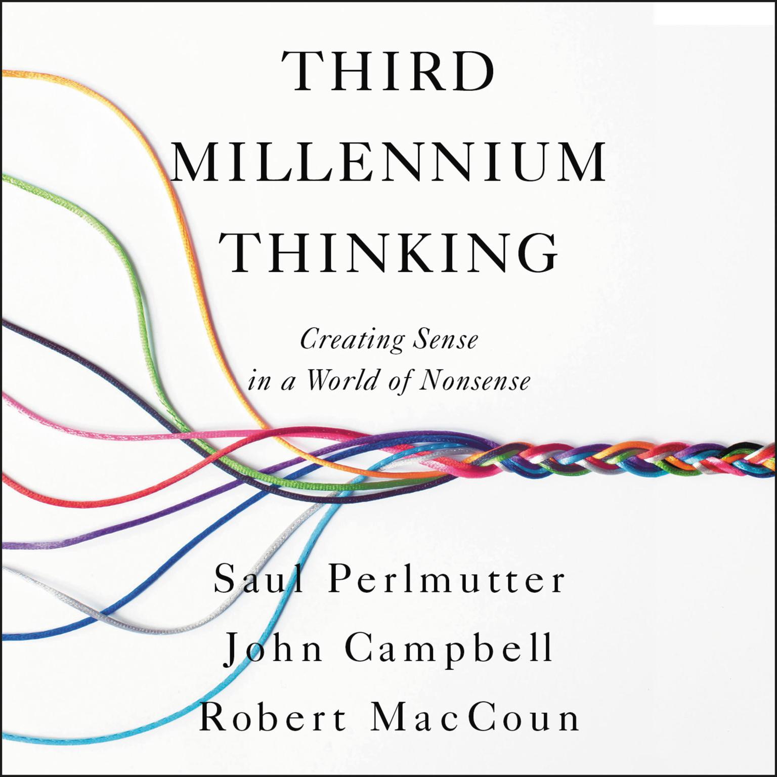Third Millennium Thinking: Creating Sense in a World of Nonsense Audiobook, by John Campbell