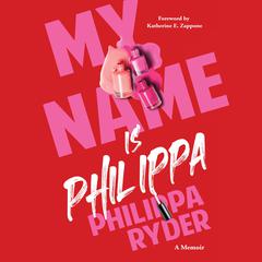 My Name is Philippa: A memoir of a life lived in two genders Audiobook, by Philippa Ryder