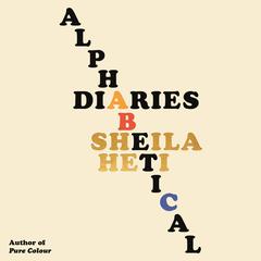 Alphabetical Diaries Audiobook, by Sheila Heti