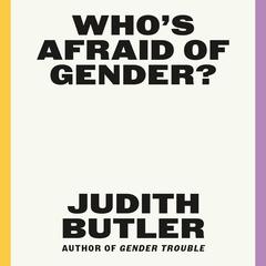 Who's Afraid of Gender? Audiobook, by Judith Butler