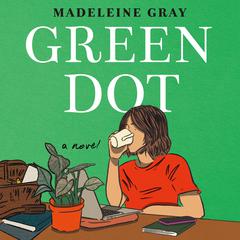 Green Dot: A Novel Audiobook, by Madeleine Gray