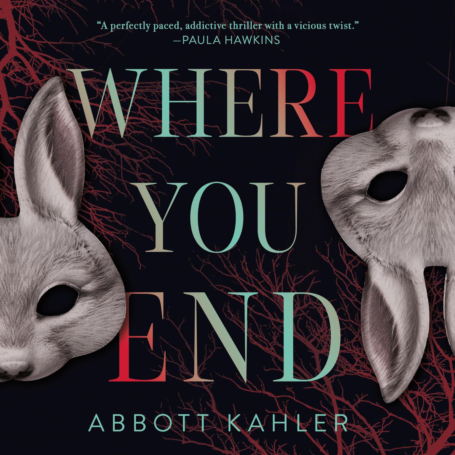 Where You End: A Novel Audiobook, by Abbott Kahler