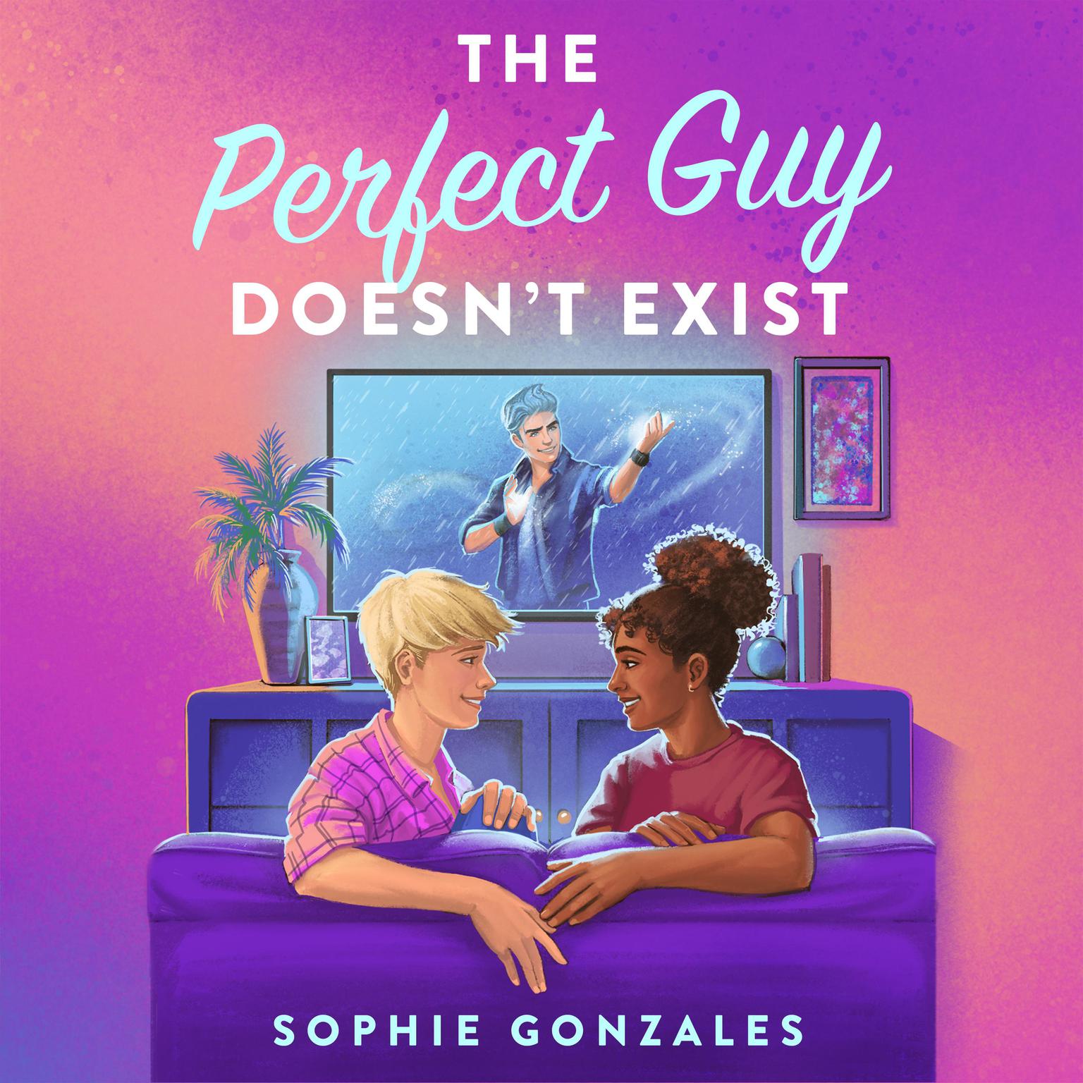 The Perfect Guy Doesnt Exist: A Novel Audiobook, by Sophie Gonzales