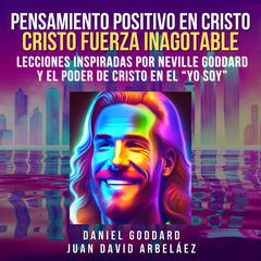 Pensamiento Positivo En Cristo: Cristo Fuerza Inagotable Audiobook, by Juan David Arbelaez