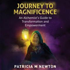 Journey to Magnificence Audiobook, by Patricia Newton