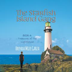 The Starfish Island Gang: Treasures of The Lighthouse Audiobook, by Brenda Mize Garza