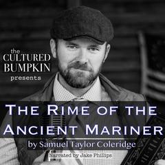 The Cultured Bumpkin Presents: The Rime of the Ancient Mariner Audiobook, by Samuel Taylor Coleridge
