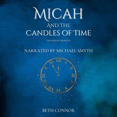 Micah and the Candles of Time: The Isdralan Chronicles Audiobook, by Beth Connor