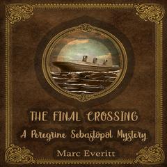 The Final Crossing: A Peregrine Sebastopol Mystery Audiobook, by 