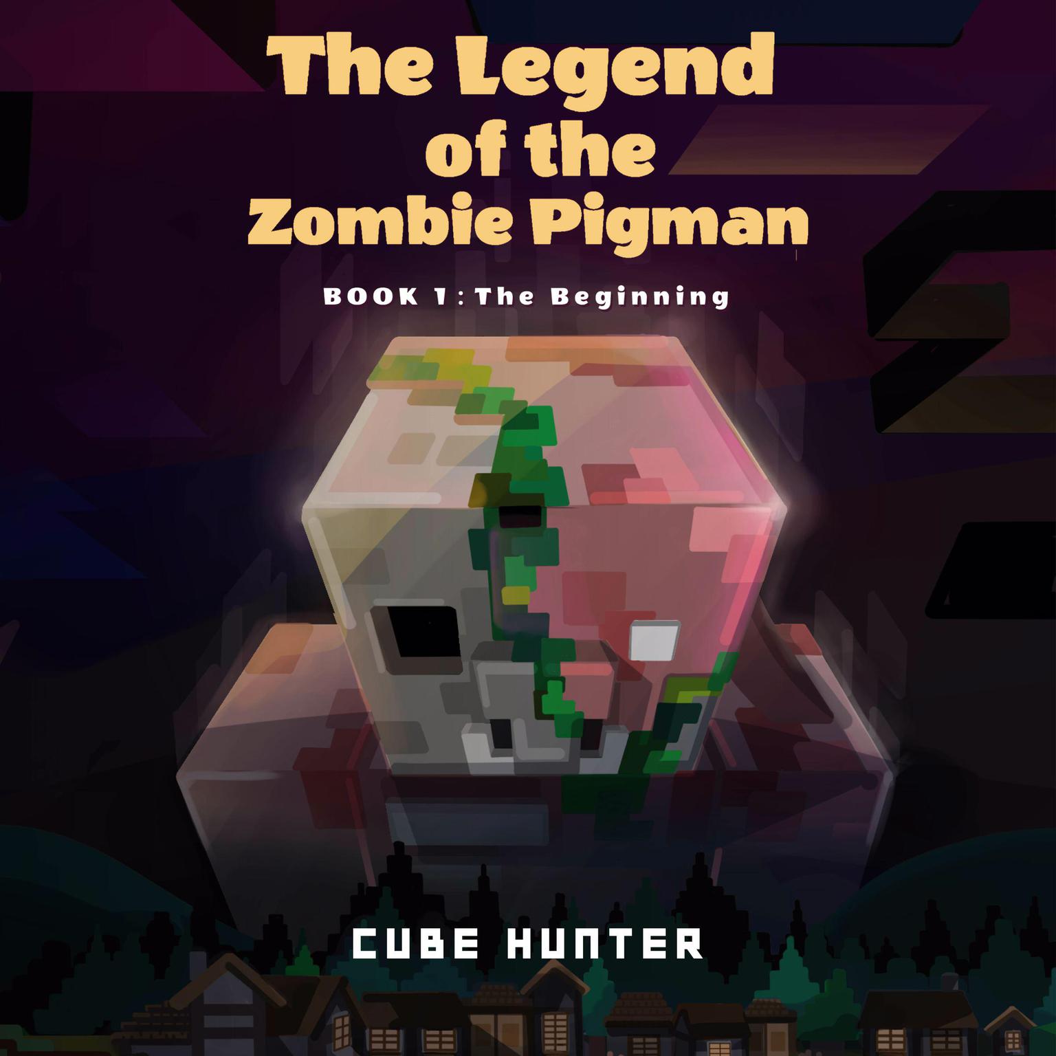 The Legend of the Zombie Pigman Book 1 Audiobook, by Cube Hunter