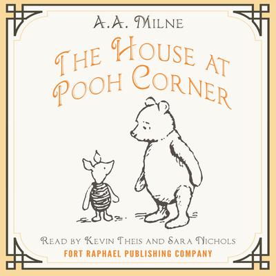 The House at Pooh Corner - Winnie-the-Pooh Book #4 - Unabridged Audiobook, by A. A. Milne