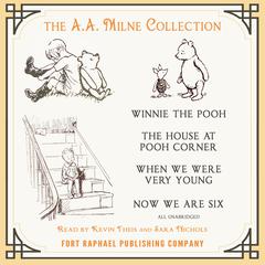 The A.A. Milne Collection - Winnie-the-Pooh - The House at Pooh Corner - When We Were Very Young - Now We Are Six - Unabridged Audiobook, by A. A. Milne