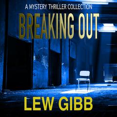 Breaking Out Audiobook, by Lew Gibb