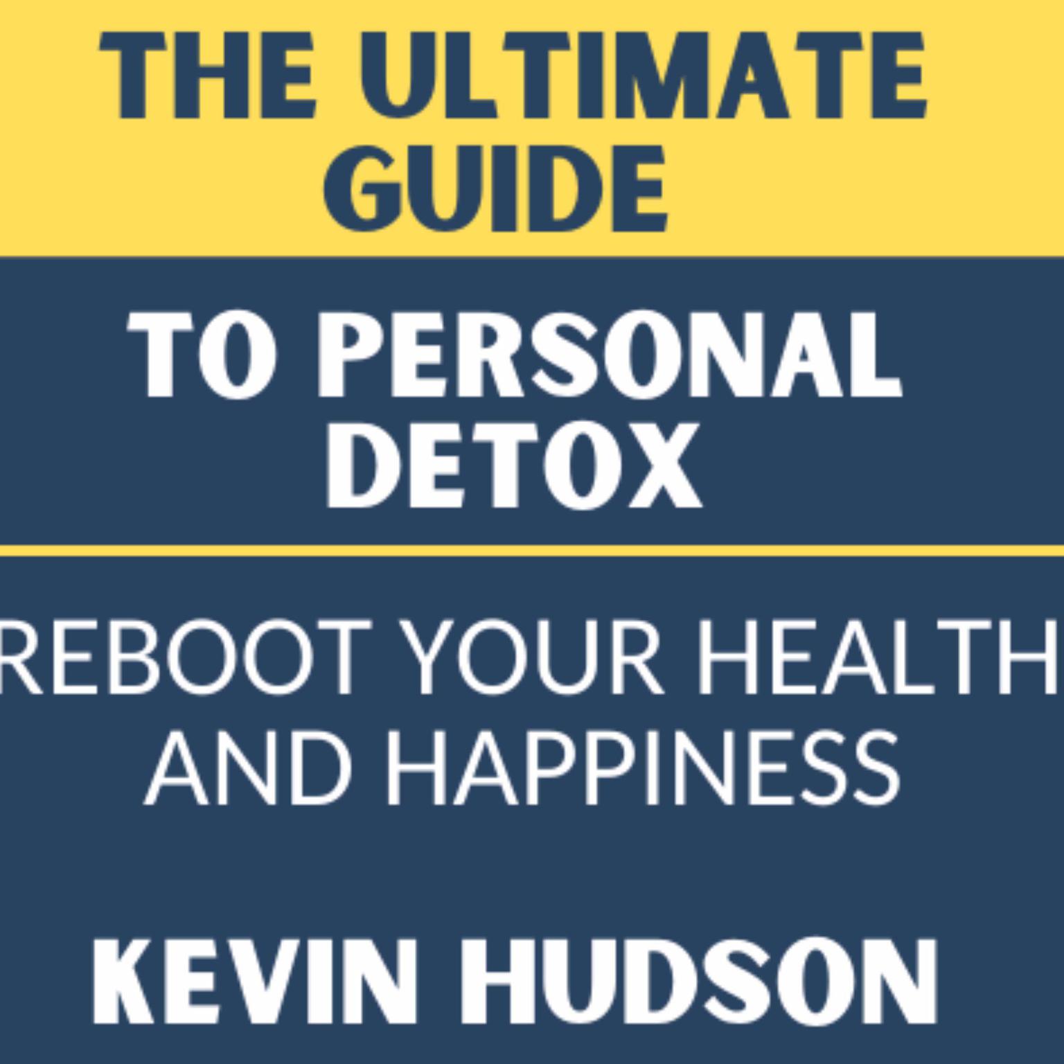 The Ultimate Guide To Personal Detox Audiobook, by kevin Hudson