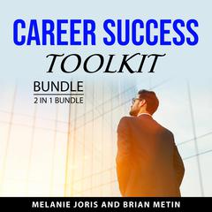 Career Success Toolkit Bundle, 2 in 1 Bundle Audiobook, by Brian Metin