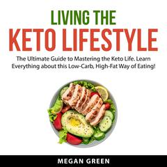 Living the Keto Lifestyle Audiobook, by Megan Green