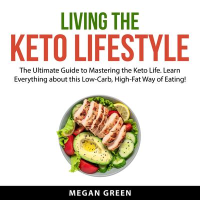 Living the Keto Lifestyle Audiobook, by Megan Green
