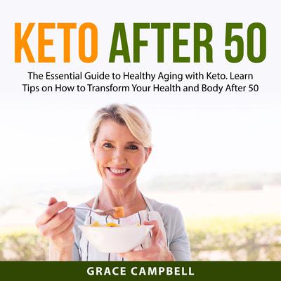 Keto After 50 Audiobook, by Grace Campbell