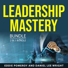 Leadership Mastery Bundle, 2 in 1 Bundle Audiobook, by Eddie Pomeroy