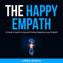 The Happy Empath Audiobook, by Linda Burch