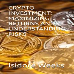 Crypto Investment Audiobook, by Isidore Weeks