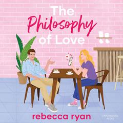 The Philosophy of Love Audiobook, by Rebecca Ryan