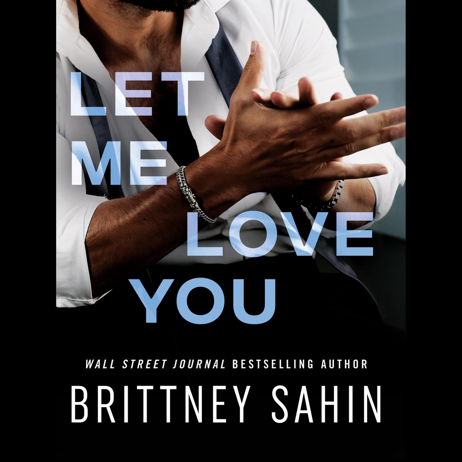 Let Me Love You Audiobook, by Brittney Sahin